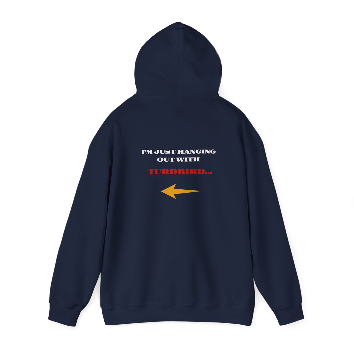 'I'm just Hanging Out With TurdBird' Unisex Heavy Blend™ Hooded Sweatshirt.