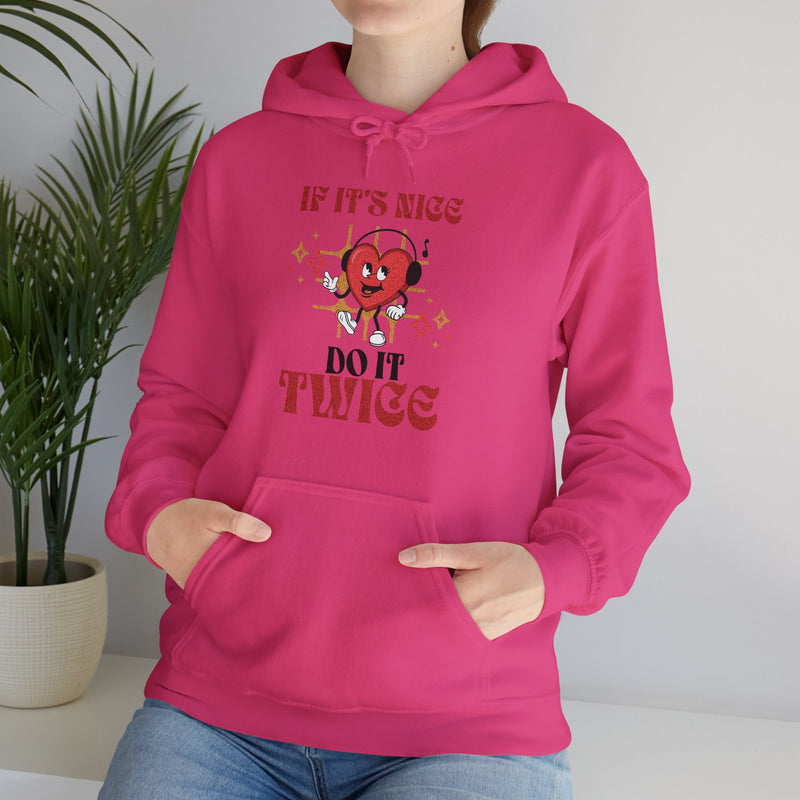 'If it's nice Do It Twice' Unisex Heavy Blend™ Hooded Sweatshirt.