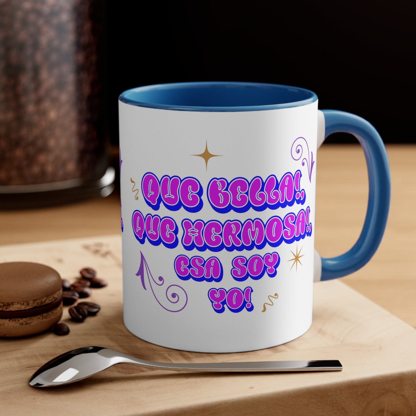 'Que Bella, Que Hermosa, esa soy yo!'  Accent Coffee Mug, 11oz