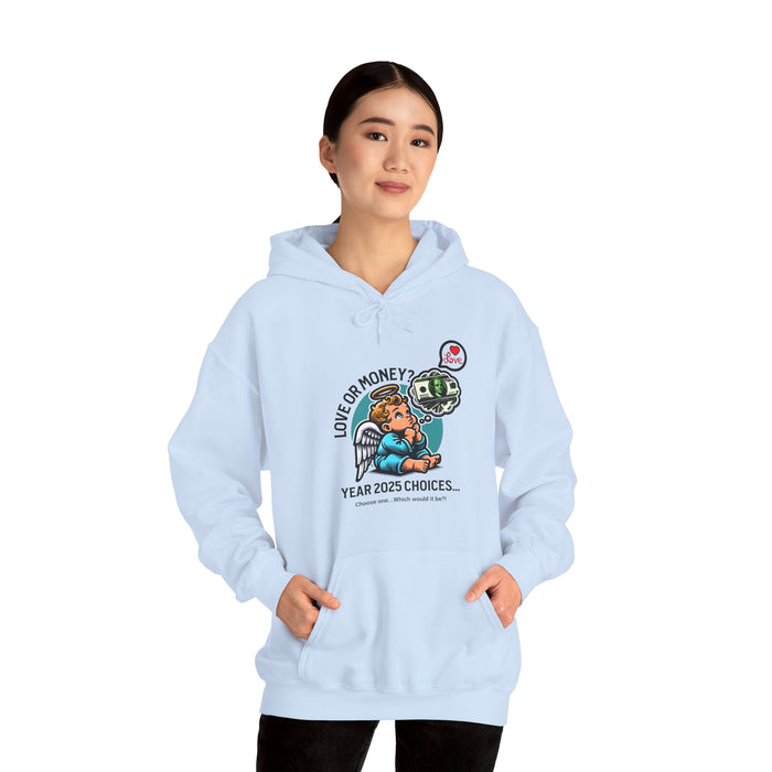'Love or Money? Year 2025 Choices...Choose One...Which would it be? Unisex Heavy Blend™ Hooded Sweatshirt.