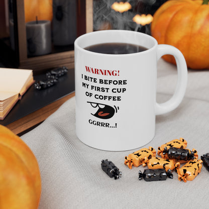 'Warning! I Bite Before My First Cup of Coffee.. GRRR!' White Ceramic Coffee Cups, 11oz.