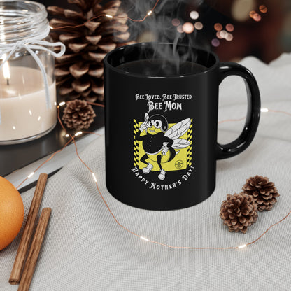 'Bee Loved, Bee Trusted, Bee Mom...Happy Mother's Day!' Black Mug (11oz).