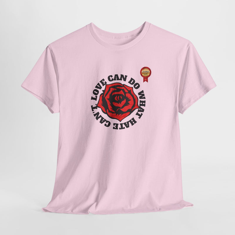 'Love Can Do What Hate Can't Unisex Heavy Cotton Tee.
