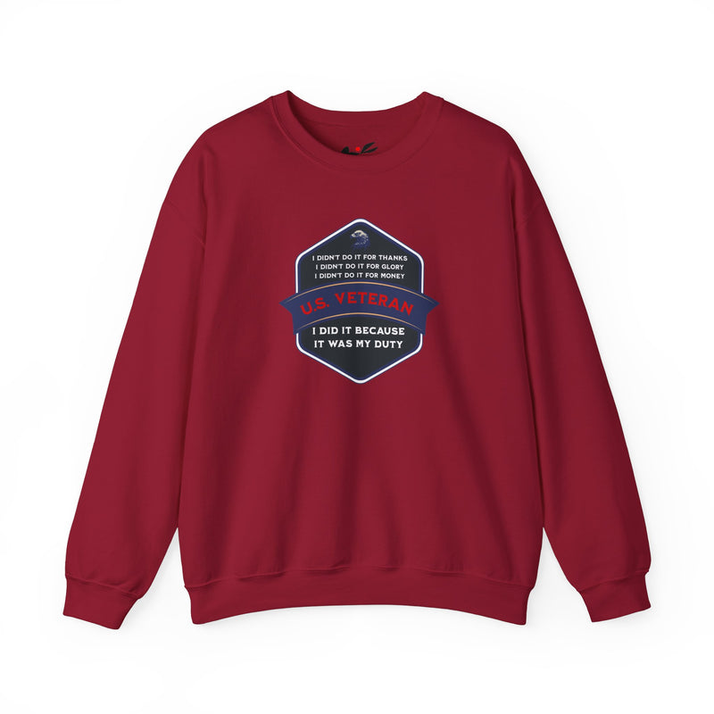 ' I didn't do it for Thanks, I didn't do it for Glory, I didn't do it for Money, I did it because It was my duty - US Veteran' Unisex Heavy Blend™ Crewneck Sweatshirt