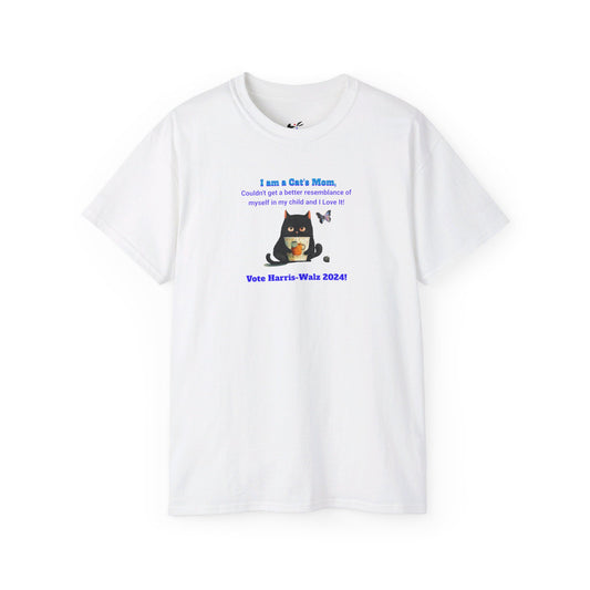 'I am a Cat's Mom, Couldn't Get a Better Resemblance of Myself in My Child and I Love it!...Vote Harris - Walz 2024!' Unisex Ultra Cotton Tee.