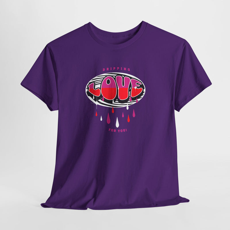 'Dripping Love For You' Unisex Medium-Cotton Tee.
