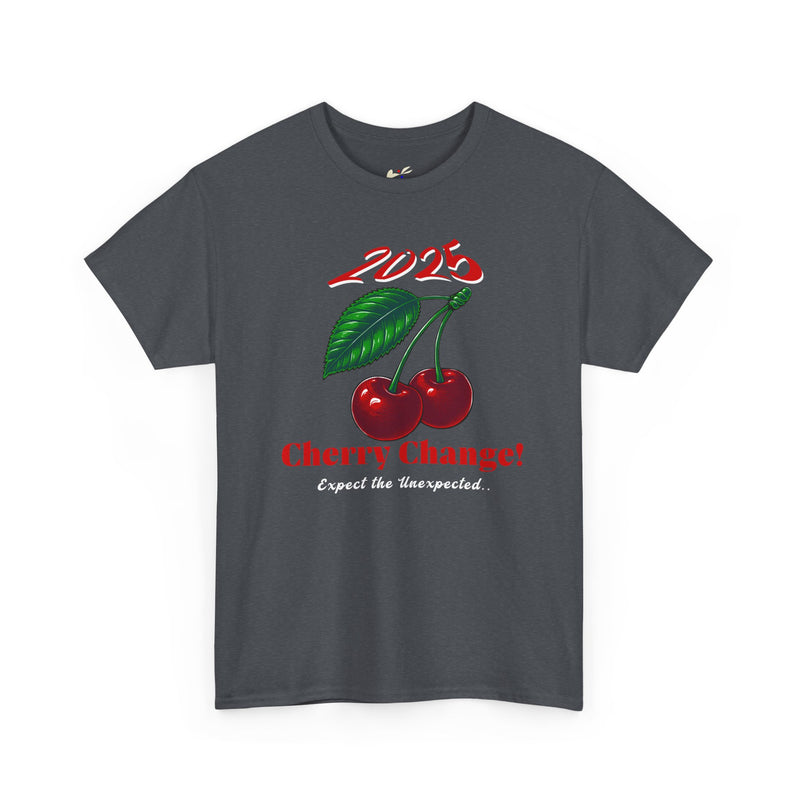 '2025 Cherry Change?! Expect The Unexpected!' Unisex Heavy Cotton Tee.