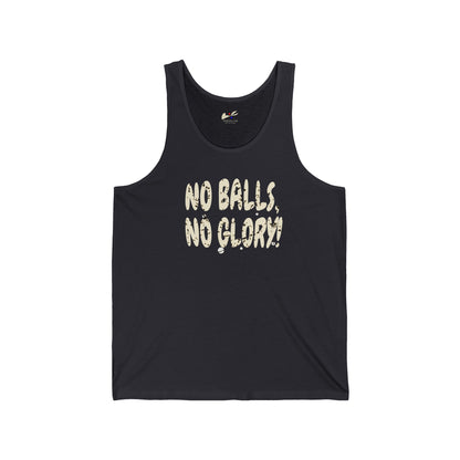 'No Balls, No Glory!' Unisex Jersey Tank.