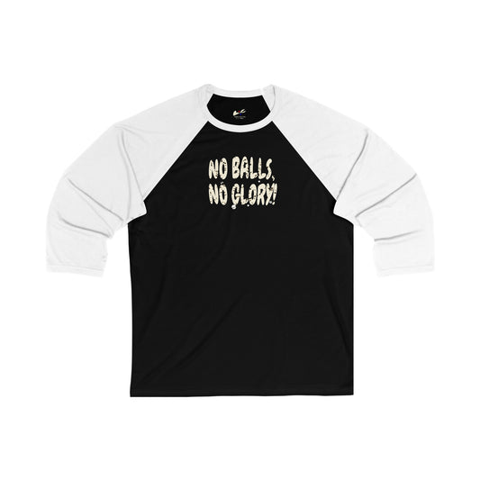 'No Balls, No Glory!' Unisex 3\4 Sleeve Baseball Tee.