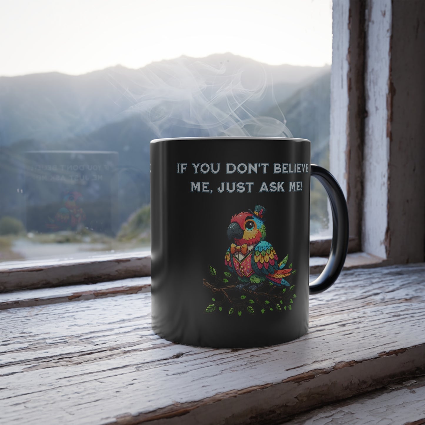 'If You Don't Believe Me, Just Ask Me' Color Morphing Mug, 11oz.