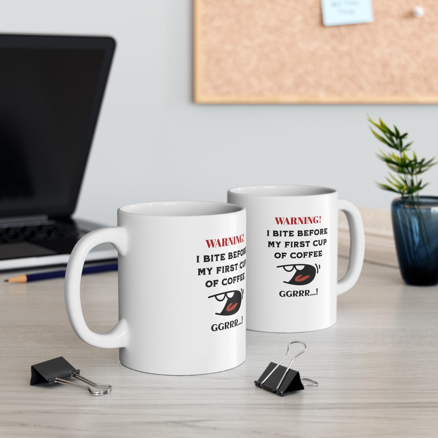 'Warning! I Bite Before My First Cup of Coffee.. GRRR!' White Ceramic Coffee Cups, 11oz.