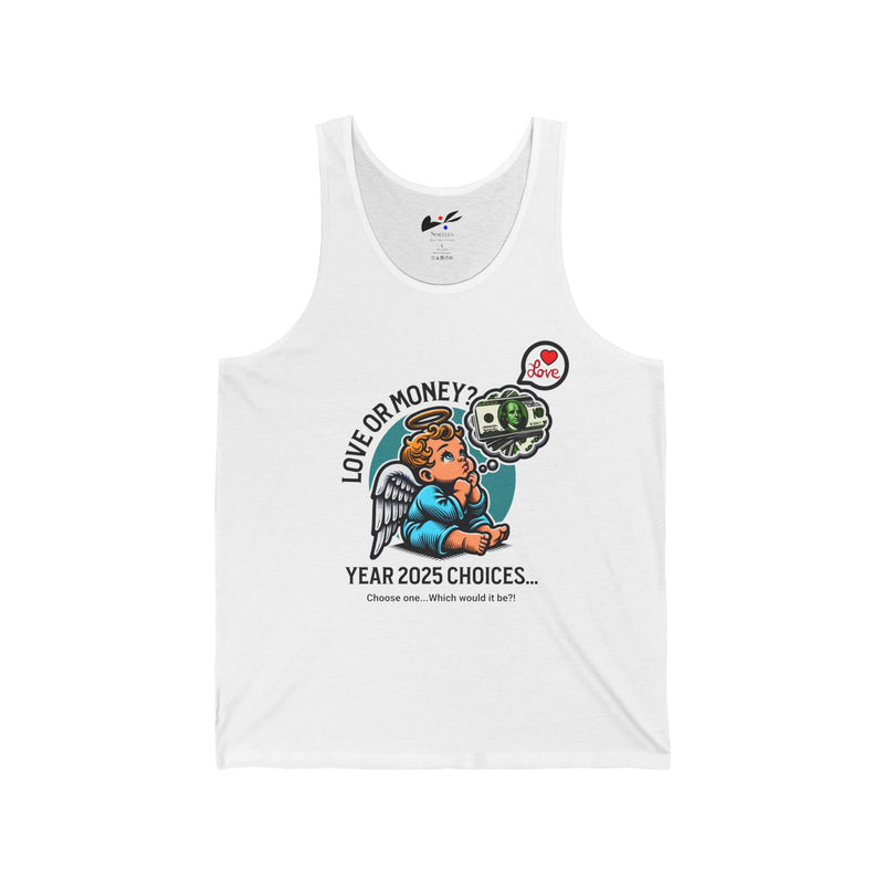 'Love and Money? Year 2025 Choices...Choose One...Which would it be? Unisex Jersey Tank.