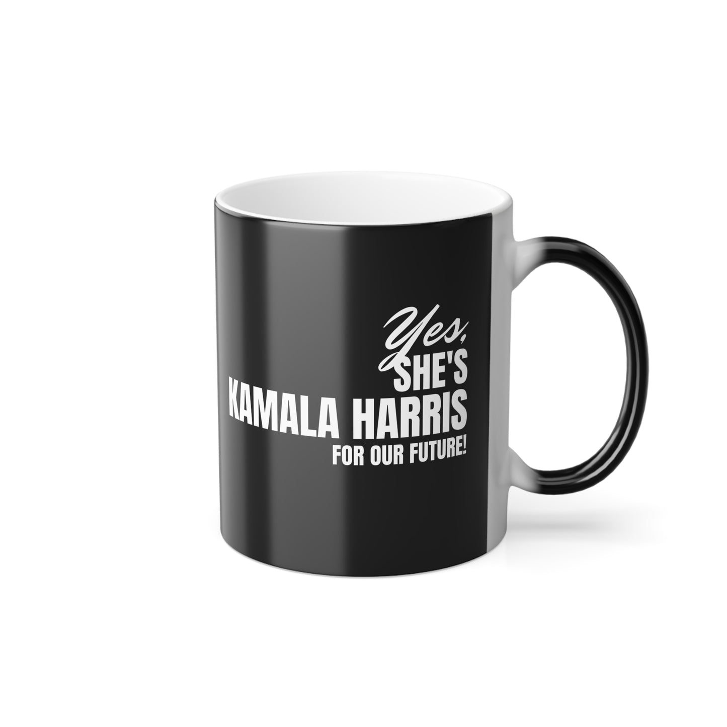 'Yes, She's Kamala Harris For Our Future!'. Color Morphing Mug, 11oz.