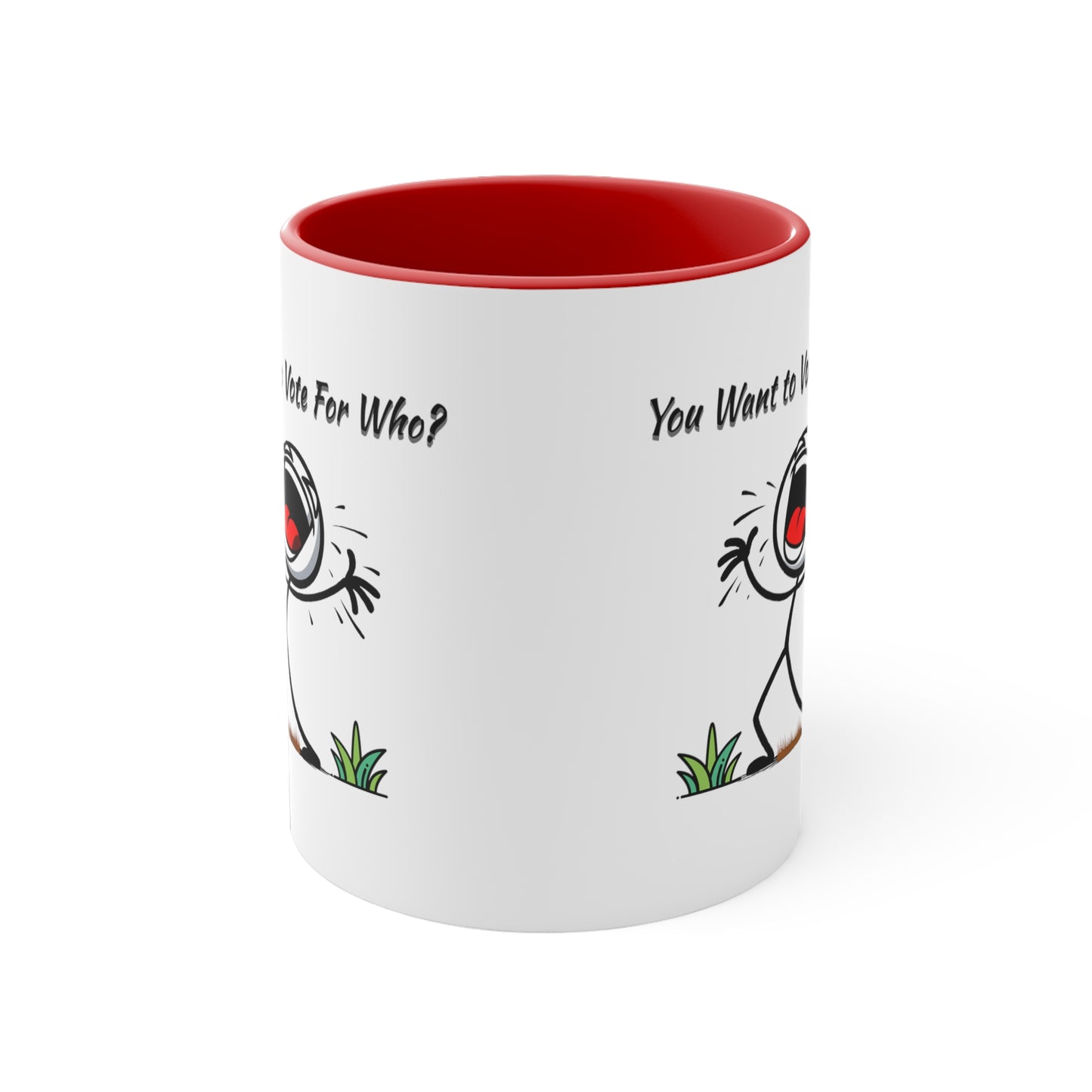 'You Want To Vote For Who?' Accent Coffee Mug, 11oz.