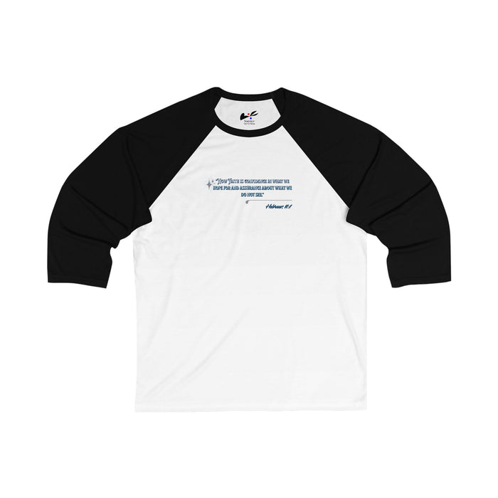 'Now Faith is confidence in what we hope for and assurance about we do not see" Hebrews 11:1 Unisex 3\4 Sleeve Baseball Tee.