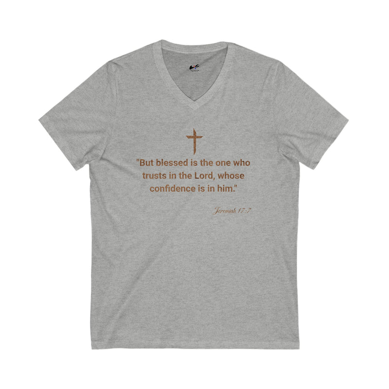 "But Blessed Is The One Who Trust In The Lord, Whose Confidence Is In Him"  Jeremiah 17:7 Unisex Jersey Short Sleeve V-Neck Tee.