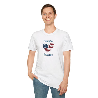 'Proud To Be...American!' Unisex Softstyle T-Shirt.