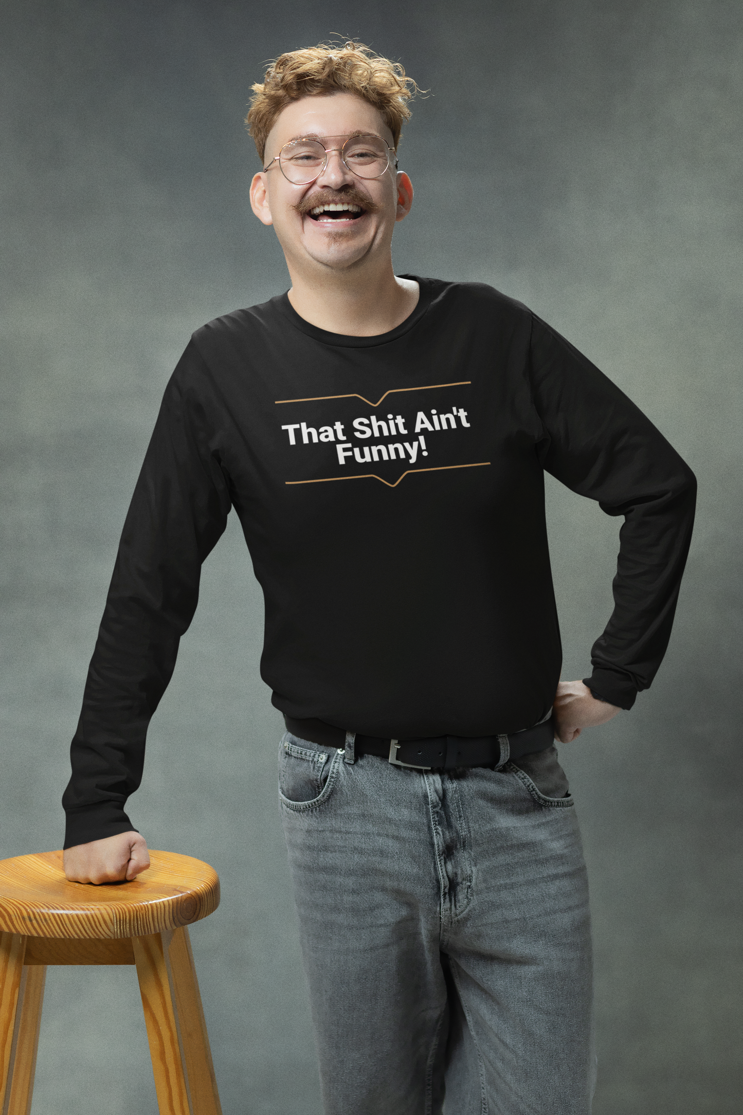 'That Shit Ain't Funny!' Unisex Ultra Cotton Long Sleeve Tee.