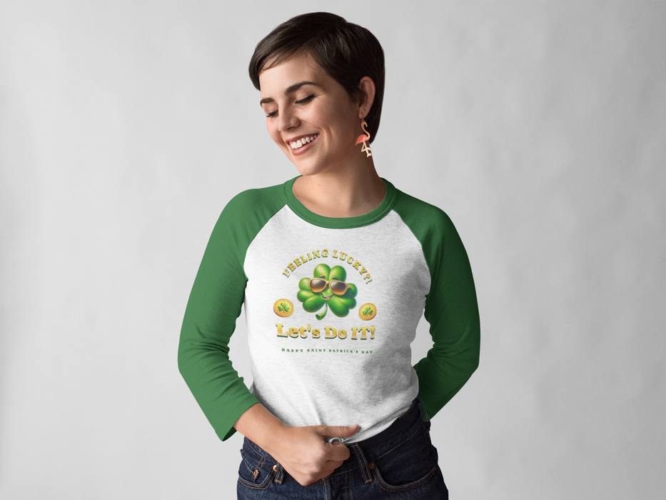 'Feeling Lucky?! Let's Do It! Happy Saint Patrick's Day.' Unisex 3\4 Sleeve Baseball Tee.