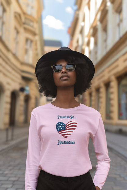 'Proud To Be...American!' Unisex Ultra Cotton Long Sleeve Tee.