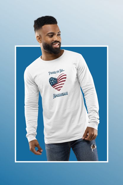 'Proud To Be...American!' Unisex Ultra Cotton Long Sleeve Tee.