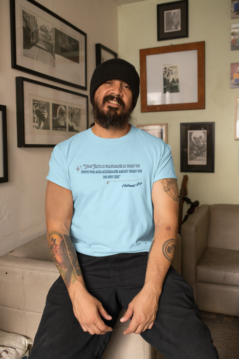 'Now Faith is confidence in what we hope for and assurance about what we do not see.'  Hebrews 11:1  Unisex Heavy Cotton Tee