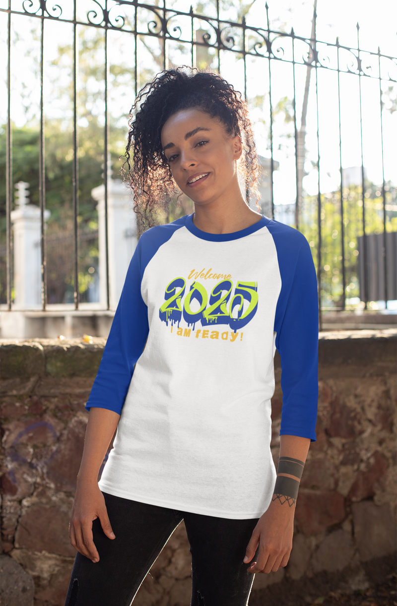 'Welcome 2025, I Am Ready' Unisex 3\4 Sleeve Baseball Tee.