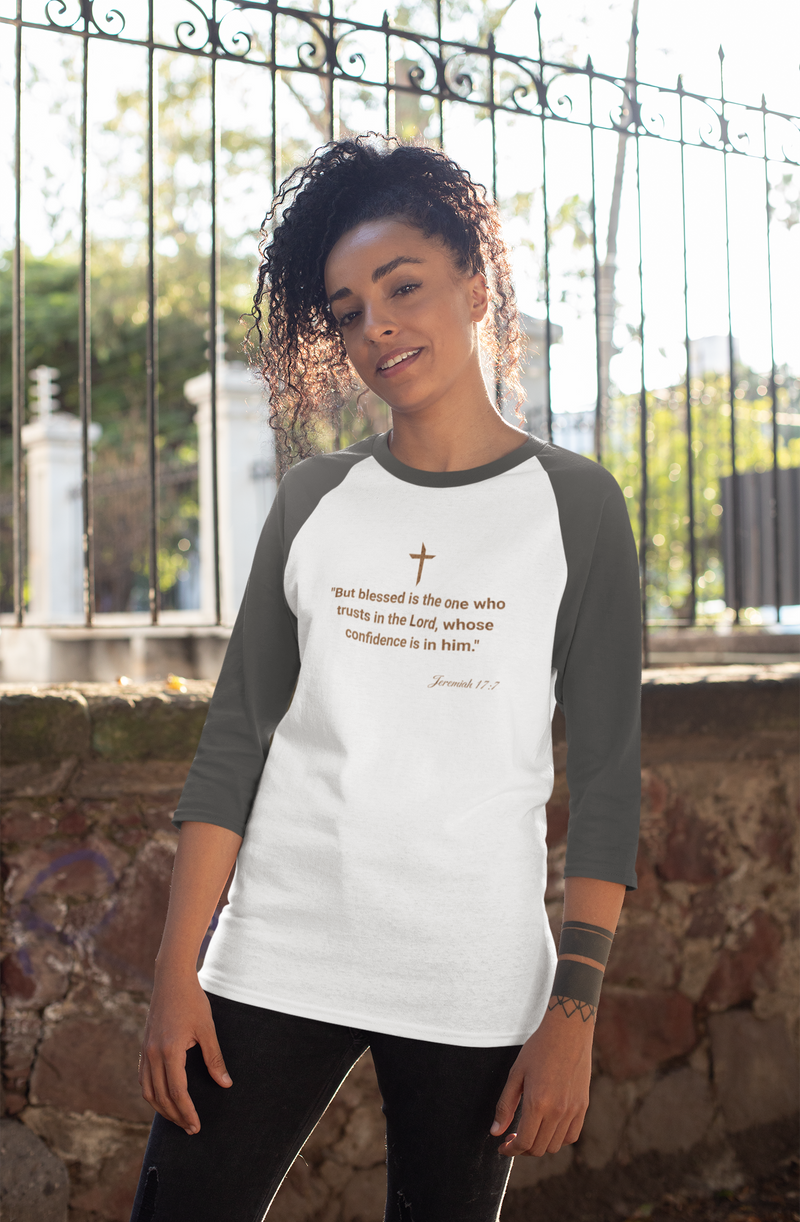 " But Blessed Is The One Who Trust In The Lord, Whose Confidence Is In Him" Jeremiah 17:7 Unisex 3\4 Sleeve Baseball Tee.