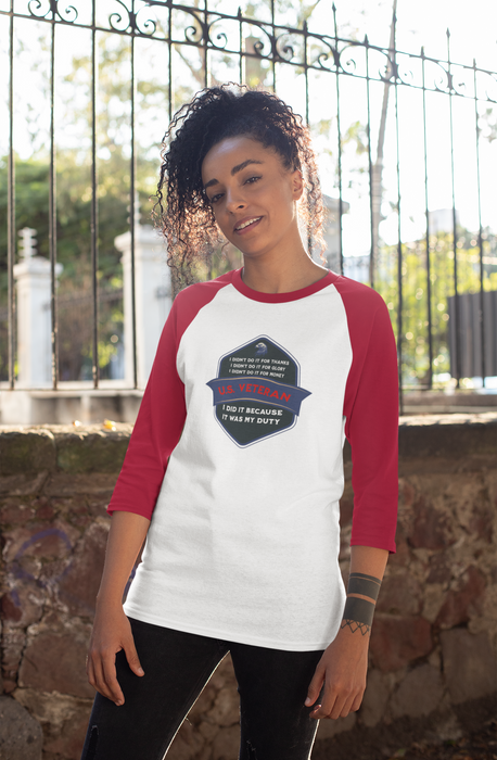 'I Didn't Do It For Thanks, I Didn't Do It For Glory, I Didn't Do IT For Money, I Did IT Because It Was My Duty! US Veteran' Unisex 3\4 Sleeve Baseball Tee