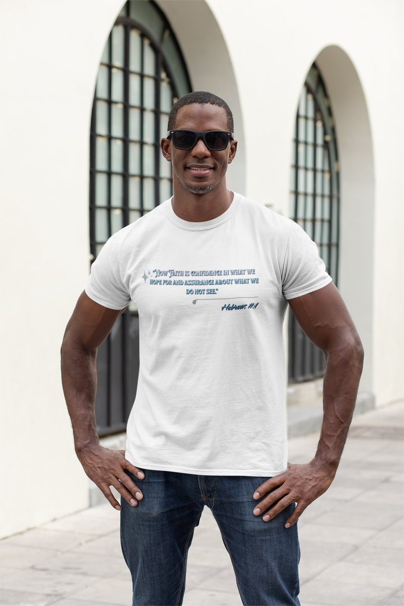 'Now Faith is confidence in what we hope for and assurance about what we do not see.'  Hebrews 11:1  Unisex Heavy Cotton Tee