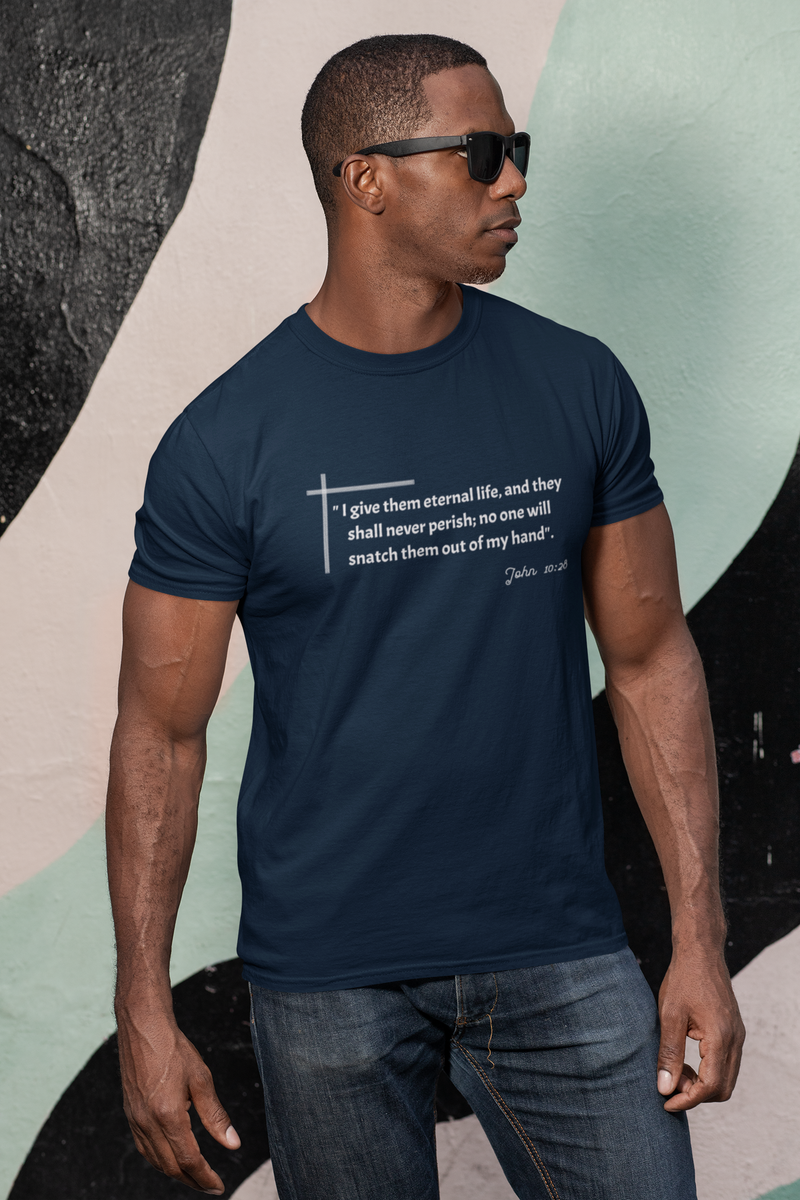 " I give them eternal life and they shall never perish; no one will snatch them out of my hand". John 10:28 Unisex Heavy Cotton Tee.