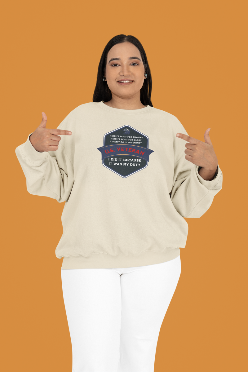 ' I didn't do it for Thanks, I didn't do it for Glory, I didn't do it for Money, I did it because It was my duty - US Veteran' Unisex Heavy Blend™ Crewneck Sweatshirt