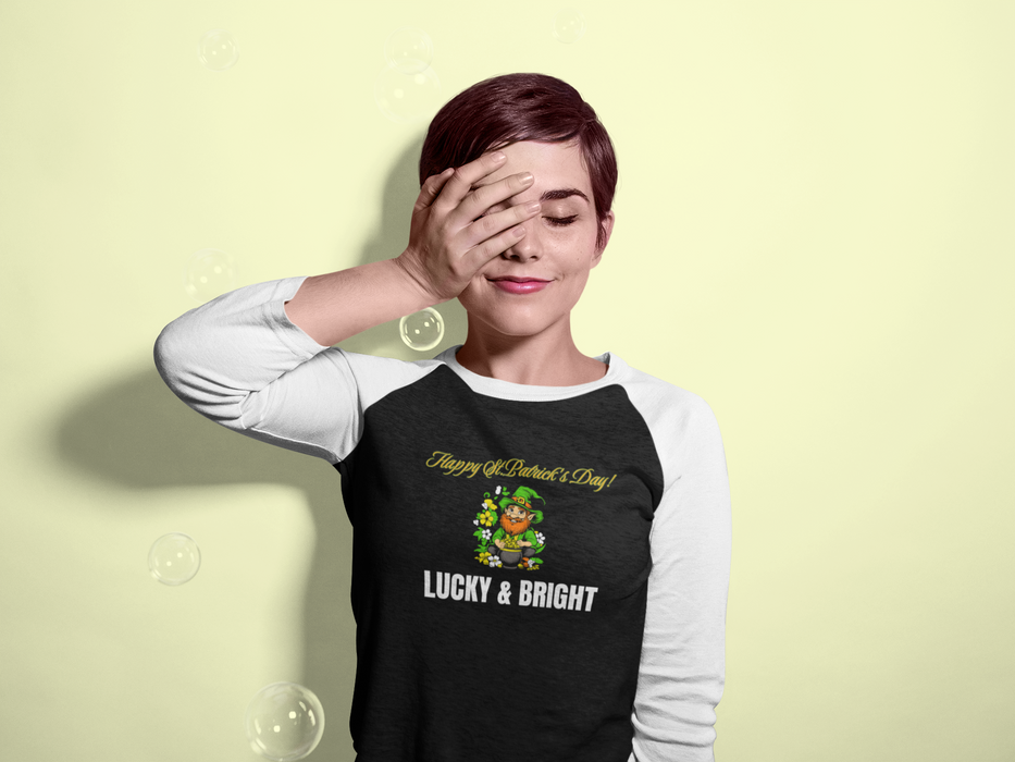 'Happy St. Patrick's Day! Lucky & Bright' Unisex 3\4 Sleeve Baseball Tee.