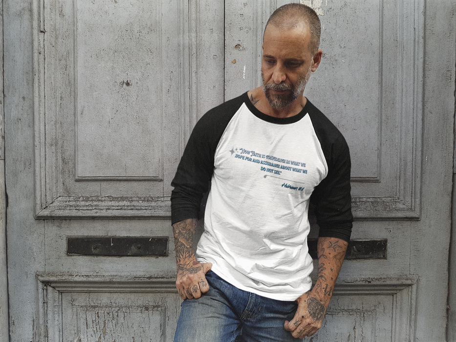 'Now Faith is confidence in what we hope for and assurance about we do not see" Hebrews 11:1 Unisex 3\4 Sleeve Baseball Tee.