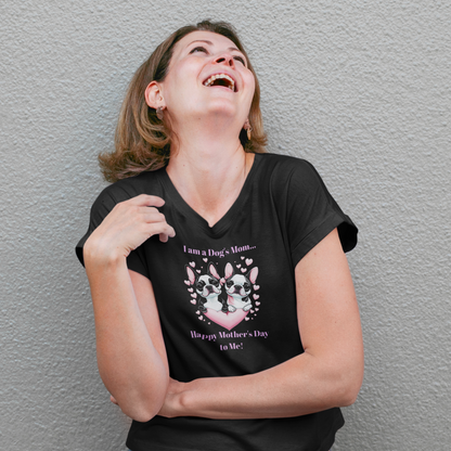 'I am a Dog's Mom...Happy Mother's Day to Me!' Unisex Jersey Short Sleeve V-Neck Tee.