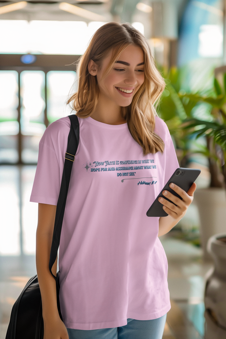 'Now Faith is confidence in what we hope for and assurance about what we do not see.'  Hebrews 11:1  Unisex Heavy Cotton Tee