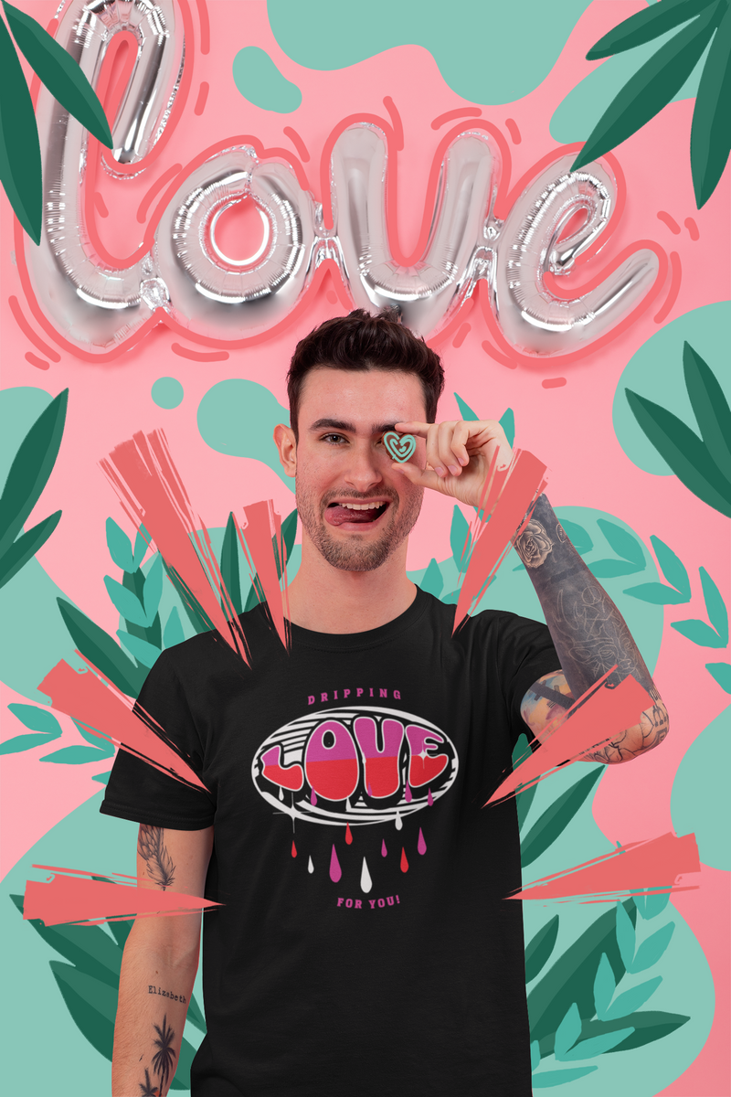 'Dripping Love For You' Unisex Medium-Cotton Tee.