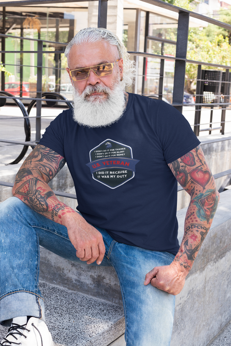 'I Didn't Do It For Thanks, I Didn't Do It For Glory, I Didn't Do It For Money, I Did It Because It Was My Duty...US Veteran' Unisex Heavy Cotton Tee.