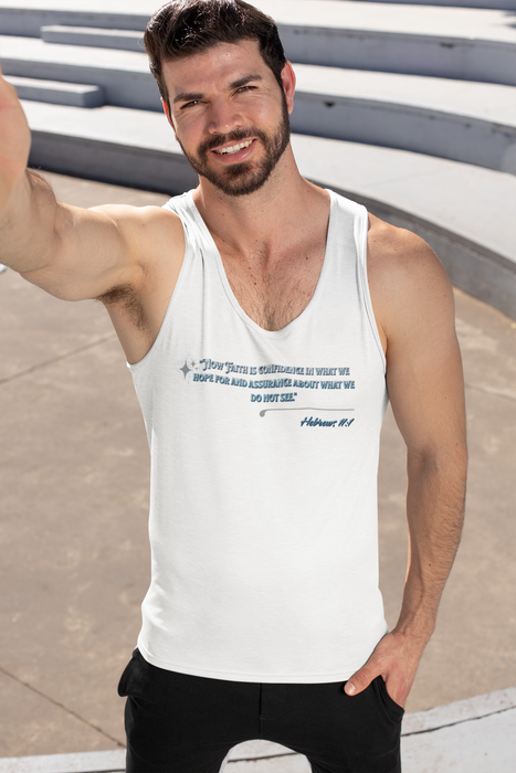 "Now Faith is confidence in what we hope for and the assurance about we do not see" Hebrews 11:1 Unisex Jersey Tank.