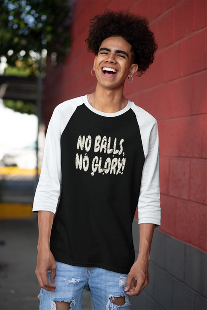 'No Balls, No Glory!' Unisex 3\4 Sleeve Baseball Tee.