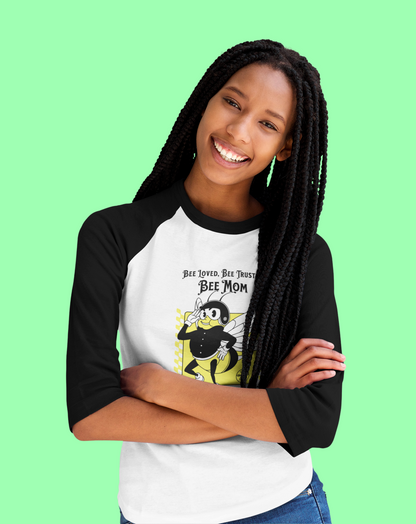 'Bee Loved, Bee Trusted, Bee Mom...Happy Mother's Day!' Unisex 3\4 Sleeve Baseball Tee.