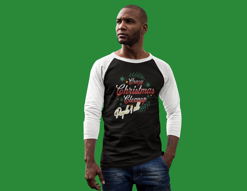 ' Crazy Christmas Cleanup-People & All' Unisex 3\4 Sleeve Baseball Tee.