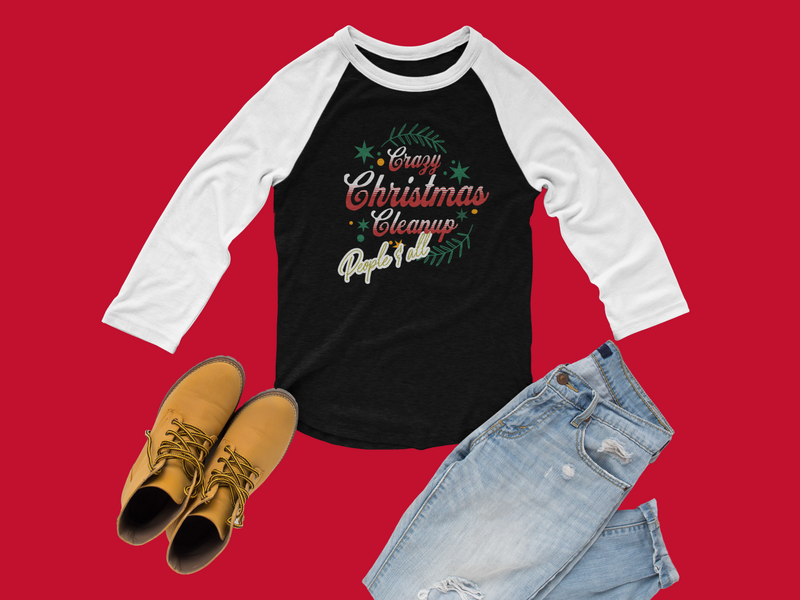 ' Crazy Christmas Cleanup-People & All' Unisex 3\4 Sleeve Baseball Tee.