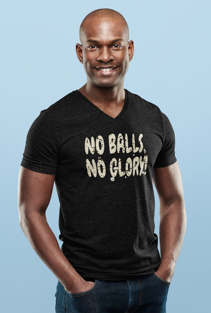 'No Balls, No Glory!' Unisex Jersey Short Sleeve V-Neck Tee.